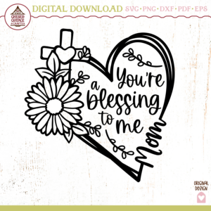 Mom You Are A Blessing To Me Heart